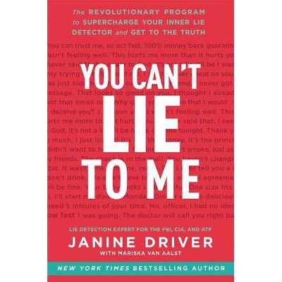 You Can't Lie to Me - by  Janine Driver (Paperback)