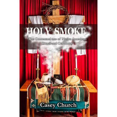 Holy Smoke - by  Casey Church (Paperback)