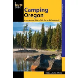 Camping Oregon - (State Camping) 3rd Edition by  Rhonda And George Ostertag (Paperback)