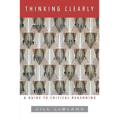 Thinking Clearly - by  Jill Le Blanc (Paperback)