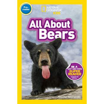 National Geographic Readers: All about Bears (Prereader) - by  National Geographic Kids (Paperback)