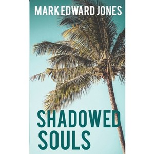 Shadowed Souls - (A Henry Ike Pierce Novel) by  Mark Edward Jones (Paperback) - 1 of 1