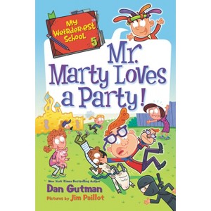 My Weirder-est School: Mr. Marty Loves a Party! - (My Weirder-Est School) by  Dan Gutman (Paperback) - 1 of 1