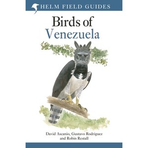 Birds of Venezuela - (Helm Field Guides) by  David Ascanio & Gustavo Rodriguez & Robin Restall (Hardcover) - 1 of 1
