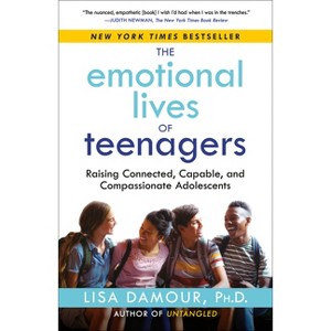The Emotional Lives of Teenagers - by Lisa Damour - 1 of 1