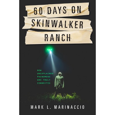 60 Days on Skinwalker Ranch - by  Mark L Marinaccio (Paperback)