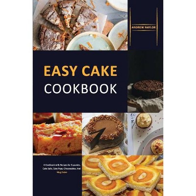 Easy Cake Cookbook - by  Andrew Naylor (Paperback)