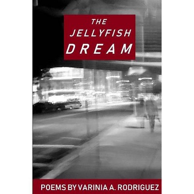 The Jellyfish Dream - by  Varinia Rodriguez (Paperback)