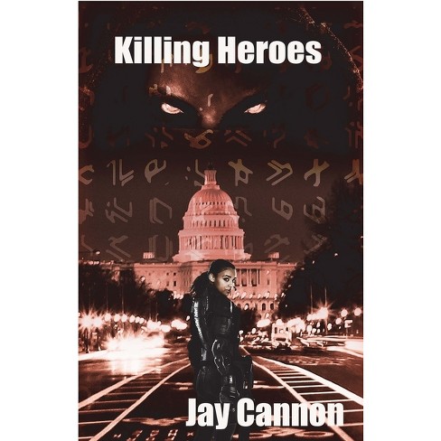 Killing Heroes - by Jay Cannon - image 1 of 1