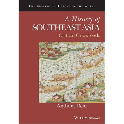 History Southeast Asia - (Blackwell History of the World) by  Reid (Hardcover)