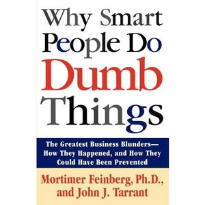 Why Smart People Do Dumb Things - by  Mortimer Feinberg (Paperback) - 1 of 1