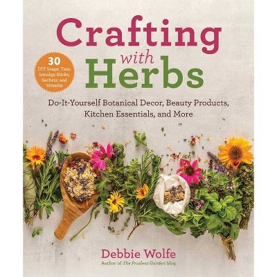 Crafting with Herbs - by  Debbie Wolfe (Paperback)