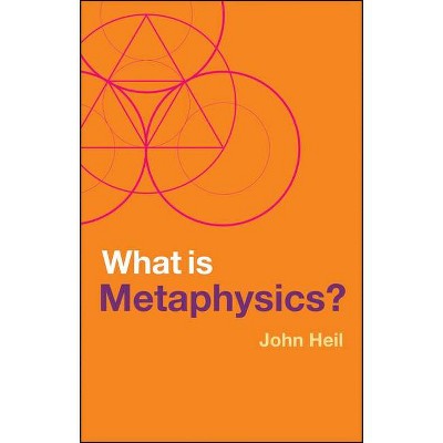 What Is Metaphysics? - (What Is Philosophy?) by  John Heil (Paperback)