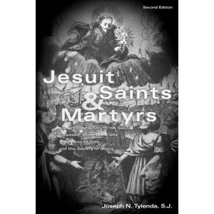 Jesuit Saints & Martyrs - 2nd Edition by  Joseph N Tylenda & S J Tylenda (Paperback) - 1 of 1