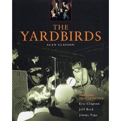 The Yardbirds - by  Alan Clayson (Paperback)