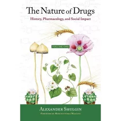 The Nature of Drugs Vol. 1 - by  Alexander Shulgin (Hardcover)