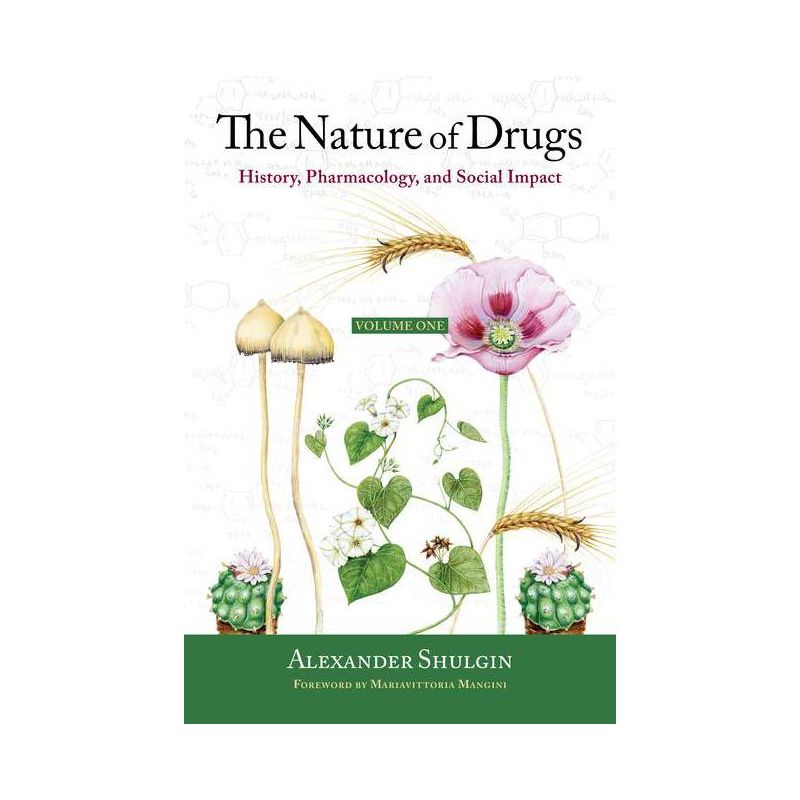 The Nature of Drugs Vol. 1 - by  Alexander Shulgin (Hardcover), 1 of 2