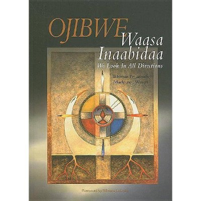 Ojibwe - by  Thomas Peacock & Marlene Wisuri (Paperback)