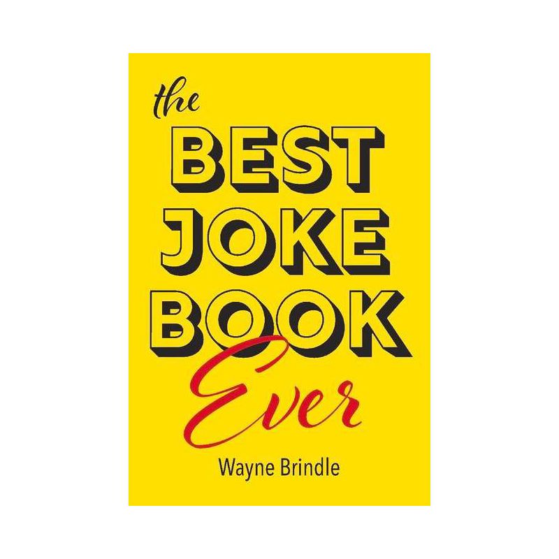 The Best Joke Book Ever - by  Wayne Brindle (Paperback), 1 of 2