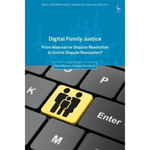 Digital Family Justice - (Oñati International Law and Society) by  Mavis MacLean & Bregje Dijksterhuis (Hardcover) - 1 of 1