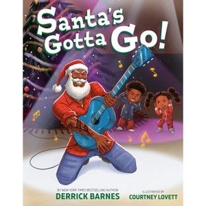 Santa's Gotta Go! - by  Derrick Barnes (Hardcover) - 1 of 1