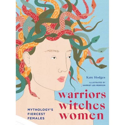 Warriors, Witches, Women - by  Kate Hodges (Hardcover)