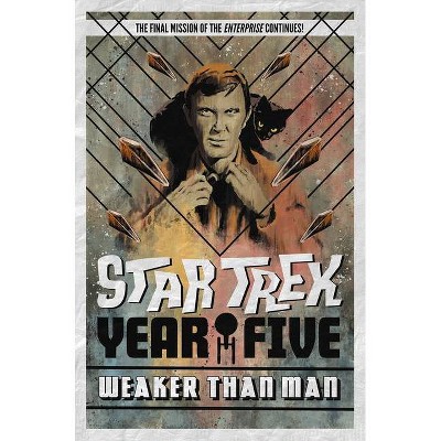 Star Trek: Year Five - Weaker Than Man (Book 3) - by  Jackson Lanzing & Collin Kelly & Jody Houser (Paperback)