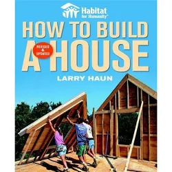 Habitat for Humanity How to Build a House - by  Larry Haun & Angela C Johnson (Paperback)