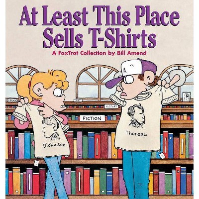 At Least This Place Sells T-Shirts - by  Bill Amend & Amend (Paperback)