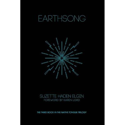 Earthsong - by  Suzette Haden Elgin (Paperback)