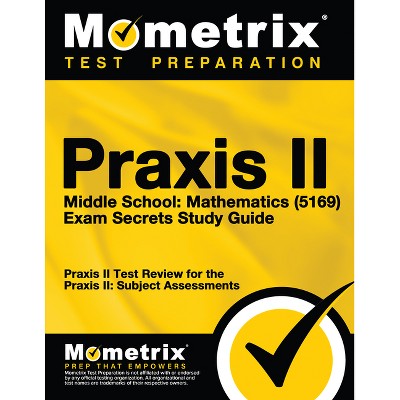 PRAXIS II Middle School: Mathematics (5169) Exam Secrets Study Guide - by  Mometrix Teacher Certification Test Team (Paperback)