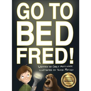 Go to Bed, Fred! - Large Print by  Carly Mottinger (Hardcover) - 1 of 1