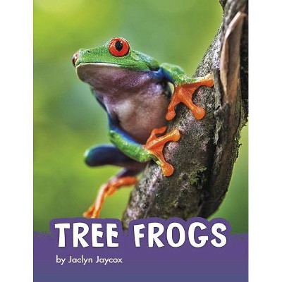 Tree Frogs - (Animals) by  Jaclyn Jaycox (Hardcover)