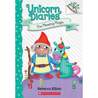 The Missing Magic: A Branches Book (Unicorn Diaries #7) - by  Rebecca Elliott (Paperback)