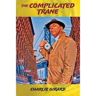 The Complicated Trane - by  Charlie Girard (Paperback)