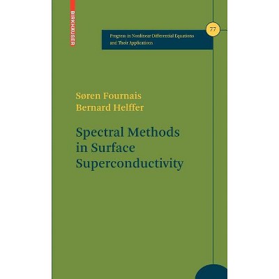 Spectral Methods in Surface Superconductivity - (Progress in Nonlinear Differential Equations and Their Appli) by  Søren Fournais & Bernard Helffer