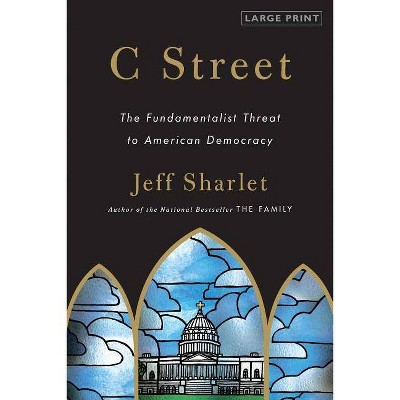 C Street - Large Print by  Jeff Sharlet (Paperback)