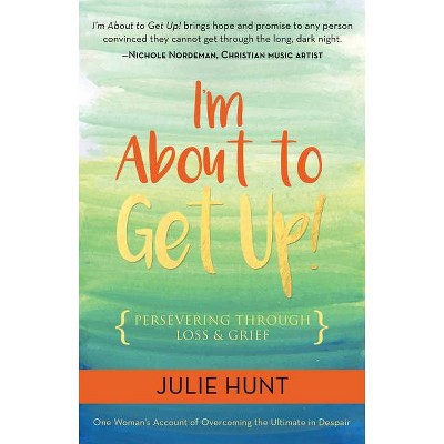 I'm about to Get Up! - by  Julie Hunt (Paperback)