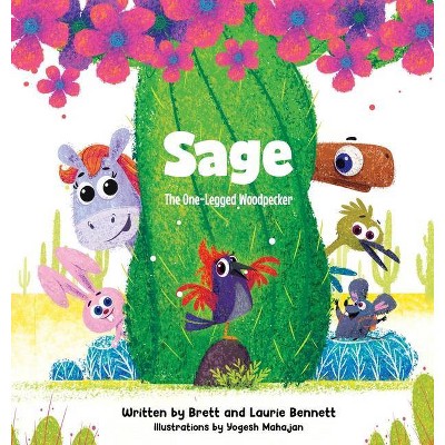 Sage, The One-Legged Woodpecker - by  Brett Bennett & Laurie Bennett (Hardcover)