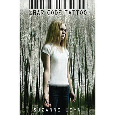 The Bar Code Tattoo (the Bar Code Trilogy, Book 1), 1 - (The Bar Code Trilogy) by  Suzanne Weyn (Paperback)