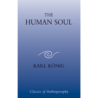 The Human Soul - by  Karl König (Paperback)