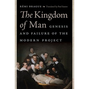 The Kingdom of Man - (Catholic Ideas for a Secular World) by Rémi Brague - 1 of 1