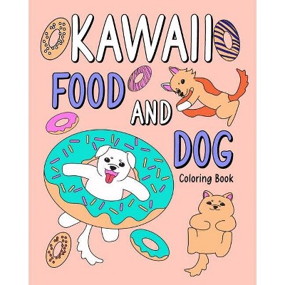 Kawaii Food and Dog Coloring Book - by  Paperland (Paperback)