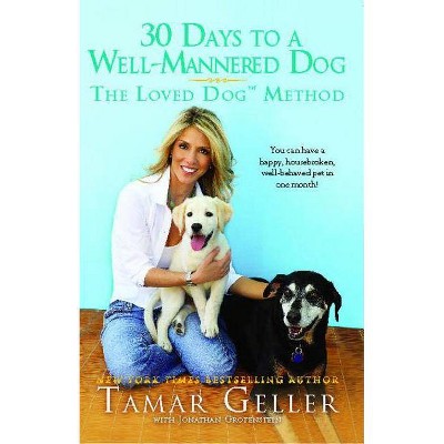 30 Days to a Well-Mannered Dog - by  Tamar Geller (Paperback)