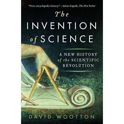  The Invention of Science - by  David Wootton (Paperback) 