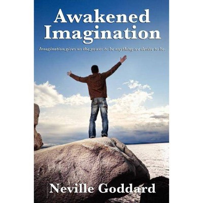 Awakened Imagination - by  Neville Goddard & Neville (Paperback)