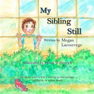 My Sibling Still - by  Megan Lacourrege (Paperback)