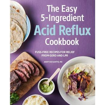 The Easy 5-Ingredient Acid Reflux Cookbook - by  Andy de Santis (Paperback)
