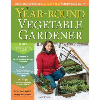 The Year-Round Vegetable Gardener - by  Niki Jabbour (Paperback)