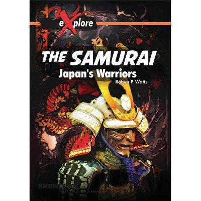 The Samurai - (Explore!) by  Robyn Watts (Paperback)